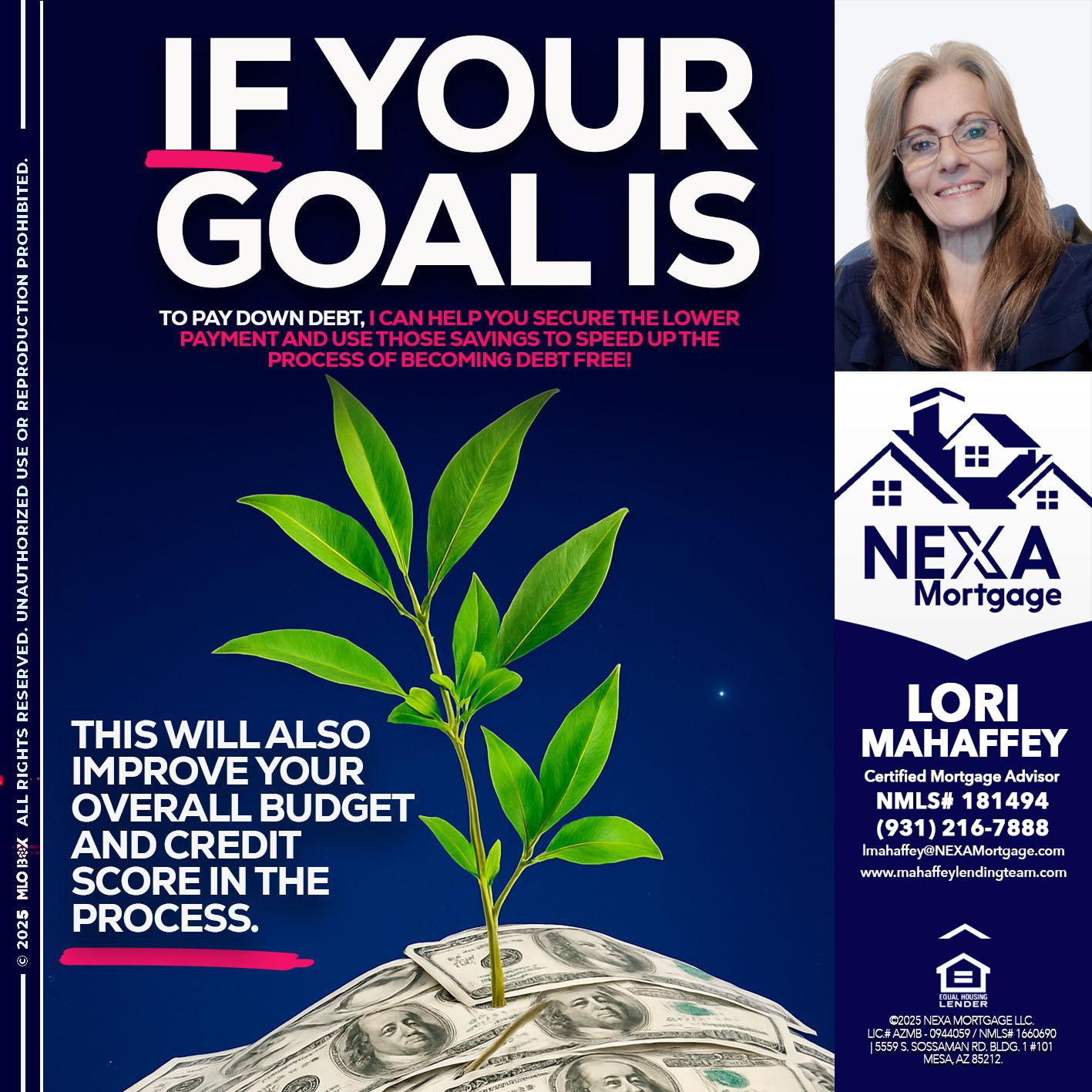 if your goal is - Lori Mahaffey -Senior Loan Officer, Certified Mortgage Advisor