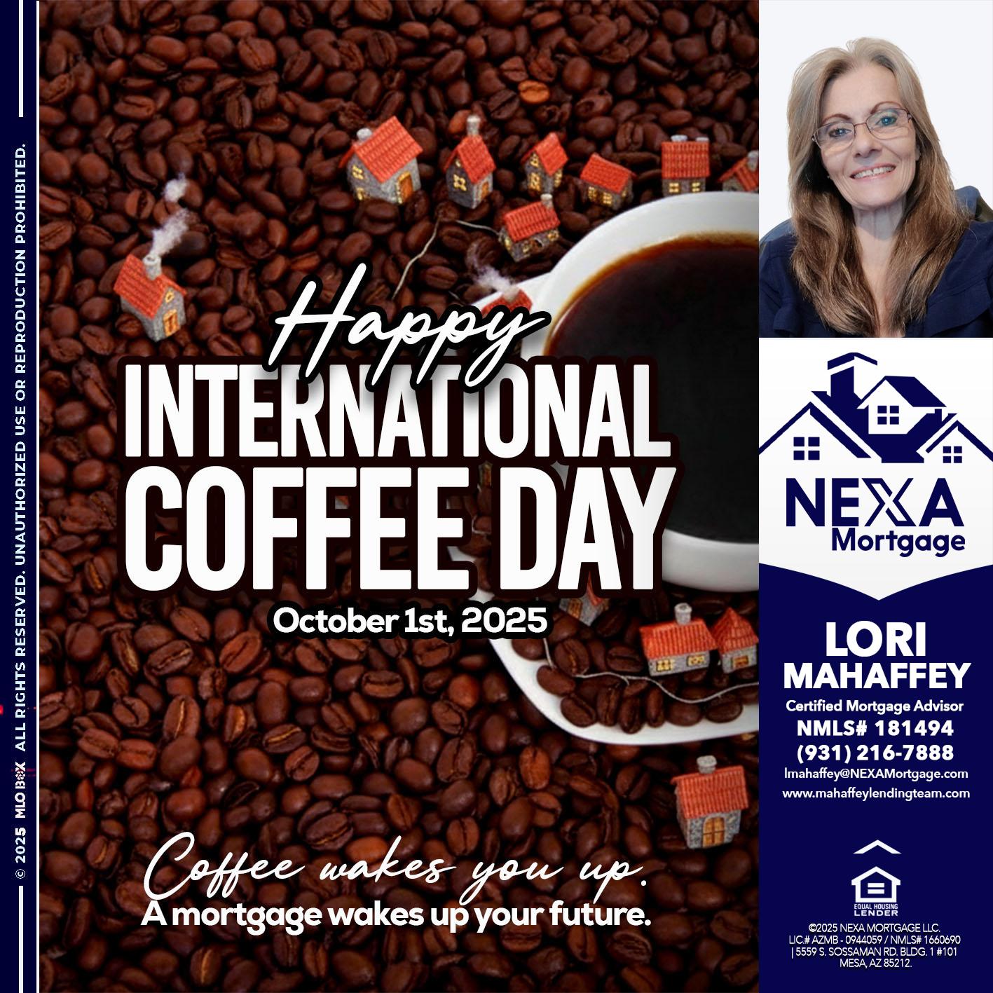INTERNATIONAL COFFEE DAY - Lori Mahaffey -Senior Loan Officer, Certified Mortgage Advisor