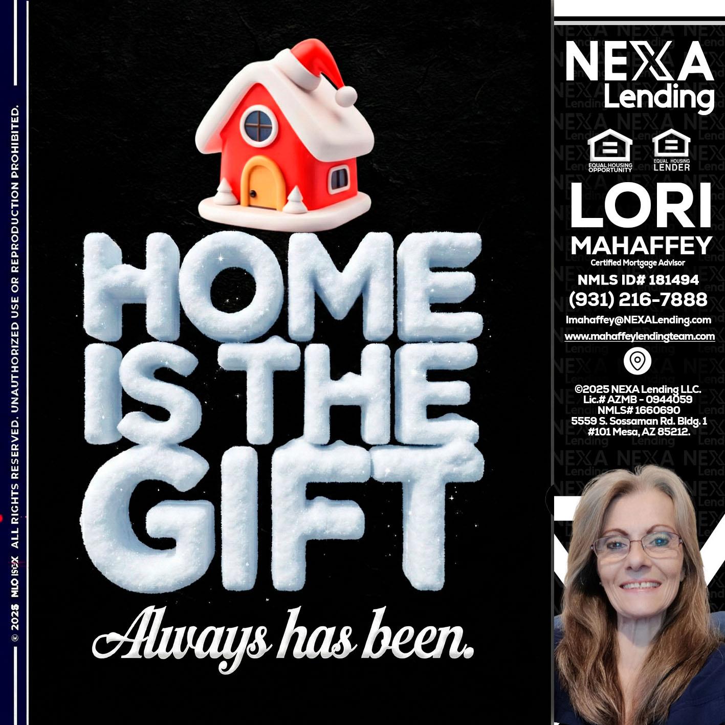 home is the gift - Lori Mahaffey -Senior Loan Officer, Certified Mortgage Advisor