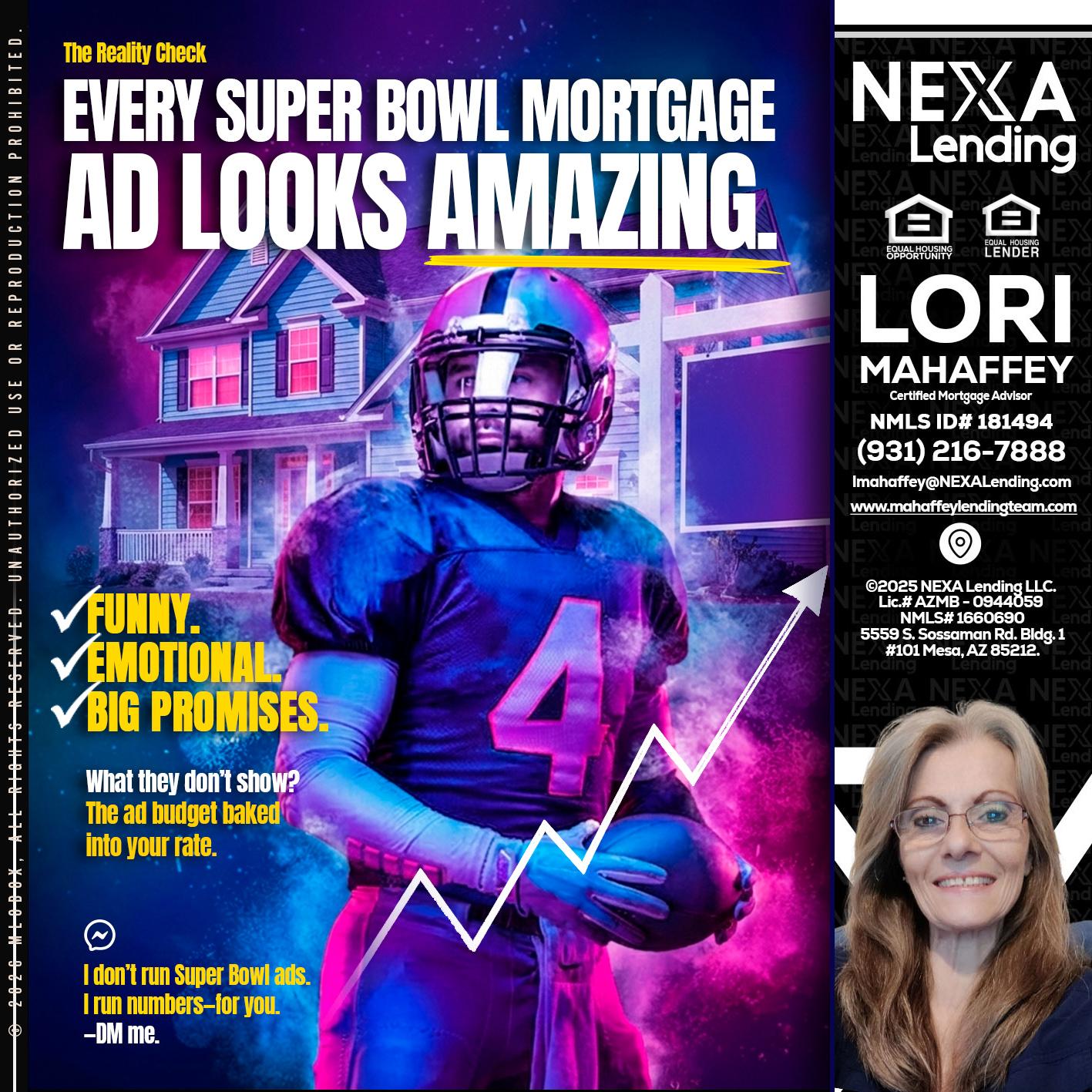 every Super Bowl - Lori Mahaffey -Senior Loan Officer, Certified Mortgage Advisor