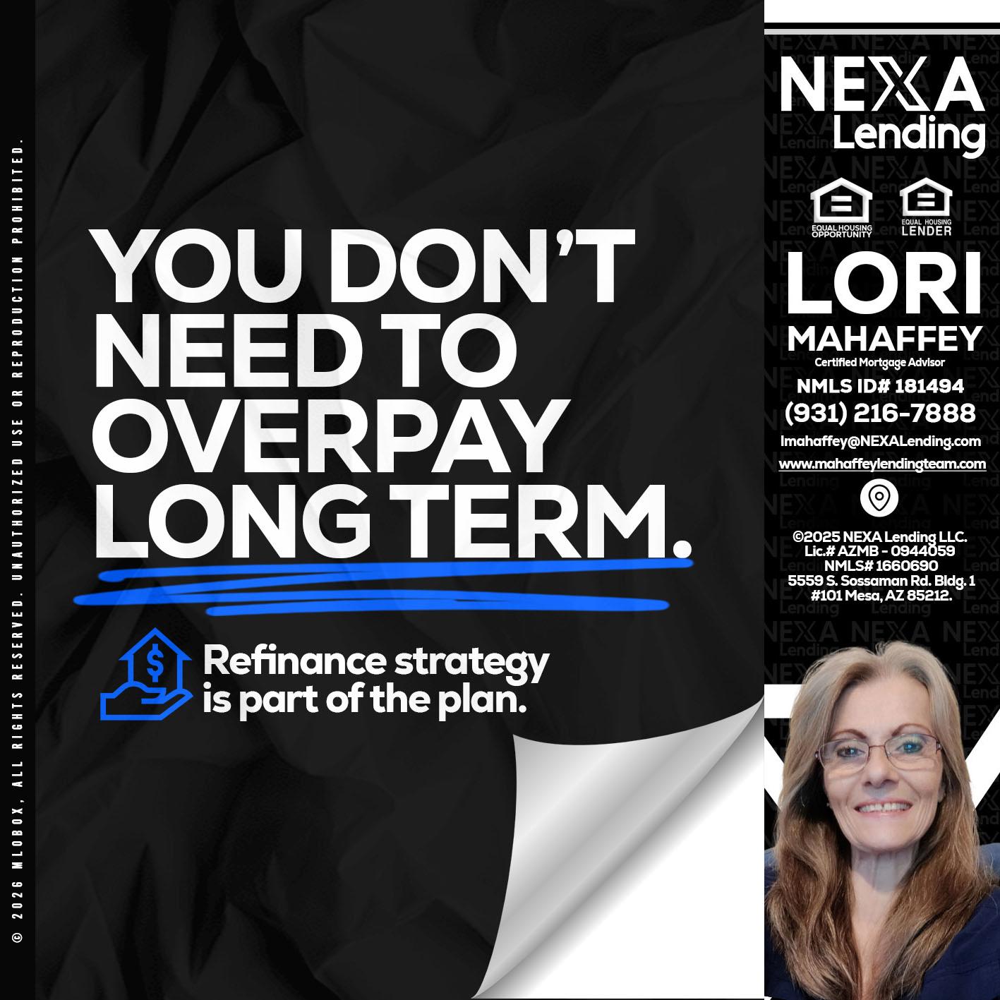 you don't need - Lori Mahaffey -Senior Loan Officer, Certified Mortgage Advisor