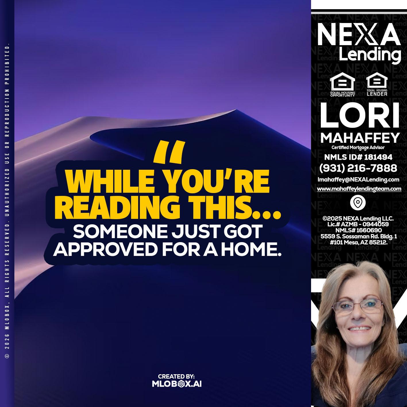 WHILE YOU - Lori Mahaffey -Senior Loan Officer, Certified Mortgage Advisor