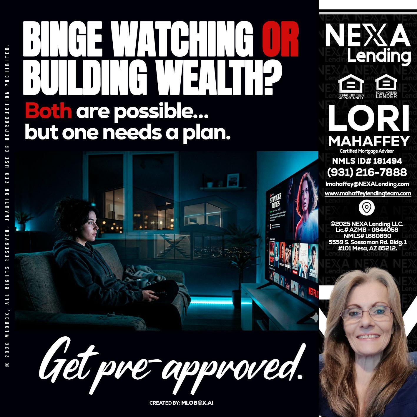 BINGE WATCHING - Lori Mahaffey -Senior Loan Officer, Certified Mortgage Advisor